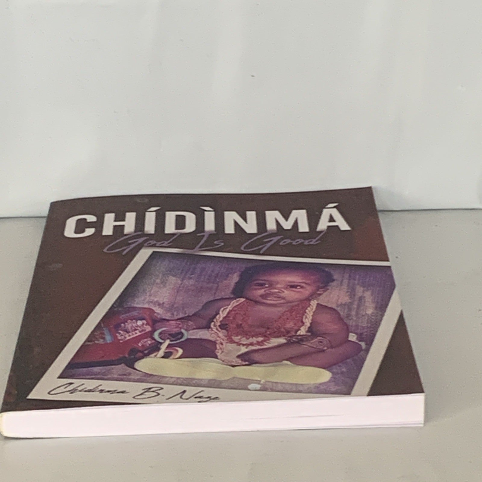 Chidinma - God Is Good by Chidinma B. Naze Paperback Book